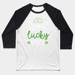 I'm a Lucky CNA Funny Patricks Day Nurse Gift - Nurse Shamrock St Patrick's Day Gift Baseball T-Shirt